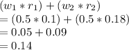 (w_{1}*r_{1})+(w_{2}*r_{2})\\=(0.5*0.1)+(0.5*0.18)\\=0.05+0.09\\=0.14