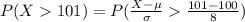 P(X101)=P(\frac{X-\mu}{\sigma}\frac{101-100}{8})