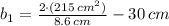 b_{1} = \frac{2\cdot (215\,cm^{2})}{8.6\,cm} - 30\,cm