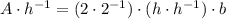 A\cdot h^{-1} = (2\cdot 2^{-1})\cdot (h\cdot h^{-1})\cdot b