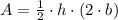 A = \frac{1}{2}\cdot h \cdot (2\cdot b)