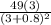 \frac{49(3)}{(3+0.8)^{2} }