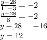 \frac{y-28}{11-3}=-2\\ \frac{y-28}{8}=-2\\y-28=-16\\y=12