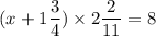 (x+1\dfrac{3}{4})\times 2\dfrac{2}{11}=8