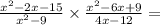 \frac{ {x}^{2} - 2x - 15 }{ {x}^{2} - 9 } \times  \frac{ {x}^{2 } - 6x + 9 }{4x - 12} =  \\
