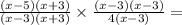 \frac{(x - 5)(x + 3)}{(x  - 3)(x  + 3)} \times  \frac{(x - 3)(x - 3) }{4(x - 3)} =  \\