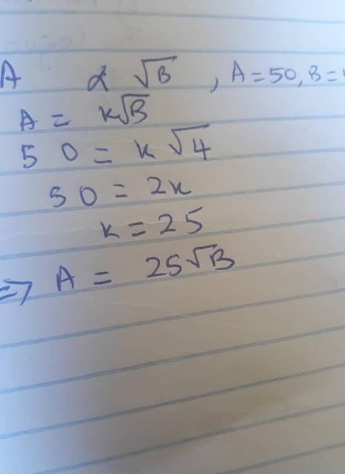 A is directly proportional to the square root of B When A = 50, B+4 . Find A in terms of B