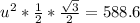 u^2 * \frac{1}{2}* \frac{\sqrt{3}}{2}  =588.6