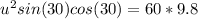 u^2 sin(30 ) cos(30)  =60*  9.8