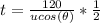 t = \frac{120}{ u cos(\theta )} * \frac{1}{2}
