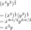 (x^4y^2)^{\frac{1}{2} }\\\\= (x^4)^{\frac{1}{2}} (y^2)^{\frac{1}{2} }\\= x^{4*1/2}y^{2*1/2}\\= x^{2}y