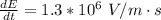 \frac{dE}{dt} =  1.3*10^{6} \ V/m \cdot s