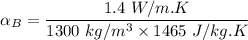 \alpha_B = \dfrac{1.4 \ W/m.K}{1300 \ kg/m^3\times 1465 \ J/kg.K}