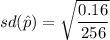 sd(\hat p) = \sqrt{\dfrac{0.16}{256} }