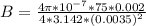 B =  \frac{4\pi * 10^{-7}  *  75  *  0.002 }{4*  3.142 *  (0.0035)^2}