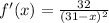 f'(x) = \frac{32}{(31-x)^{2}}