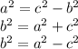 a^2=c^2-b^2\\b^2=a^2+c^2\\b^2=a^2-c^2