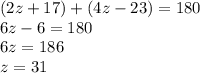 (2z+17)+(4z-23)=180\\6z-6=180\\6z=186\\z=31