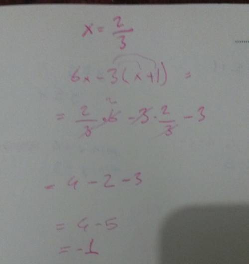 What is the value of 6x -3(x+1) when x= 2/3