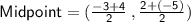 \sf{Midpoint  = ( \frac{ - 3 + 4}{2}  \: , \frac{2 + ( - 5)}{2} })