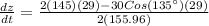 \frac{dz}{dt}=\frac{2(145)(29)-30Cos(135^{\circ})(29)}{2(155.96)}