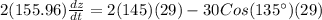 2(155.96)\frac{dz}{dt}=2(145)(29)-30Cos(135^{\circ})(29)