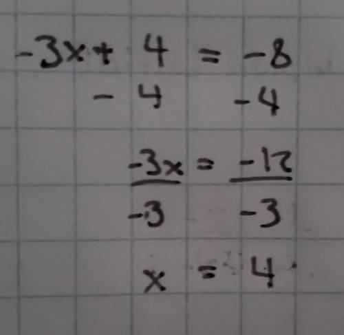 -3x + 4 = -8
A. X = 4
B. X = -4
C. No solution 
D. X= -4/3