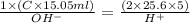 \frac{1\times(C \times15.05ml)}{OH^-} = \frac{(2\times 25.6 \times 5)}{H^+}