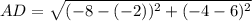 AD = \sqrt{(-8 -(-2))^2 + (-4 - 6)^2}