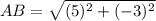 AB = \sqrt{(5)^2 + (-3)^2}