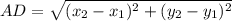 AD = \sqrt{(x_2 - x_1)^2 + (y_2 - y_1)^2}