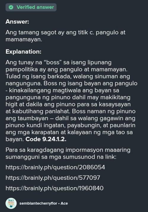 Ang tunay na boss” sa isang

lipunang pampolitika ay anga. mamamayanb. panguloc. pangulo at mamamay