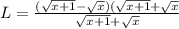 L=\frac{(\sqrt{x+1}-\sqrt{x})(\sqrt{x+1}+\sqrt{x}}{\sqrt{x+1}+\sqrt{x}}