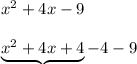 x^2+4x-9\\\\\underbrace{x^2+4x+4}-4-9