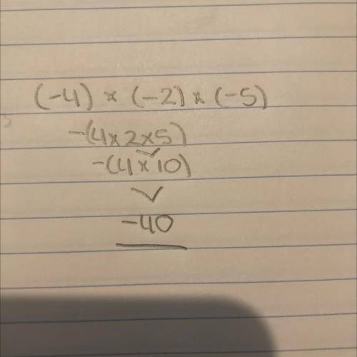 I need hel please answer correctl Multiply (−4) × (−2) × (−5).