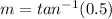 m = tan^{-1}(0.5)