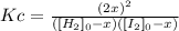 Kc=\frac{(2x)^2}{([H_2]_0-x)([I_2]_0-x)}