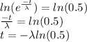 ln(e^{\frac{-t}{\lambda}})=ln(0.5)\\\frac{-t}{\lambda}=ln(0.5)\\t=-\lambda ln(0.5)