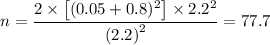 n = \dfrac{2 \times \left [ (0.05 + 0.8)^2 \right ] \times 2.2 ^2}{\left (2.2\right )^2} = 77.7