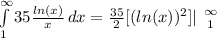 \int\limits^{\infty}_1 {35 \frac{ln(x)}{x} } \, dx = \frac{35}{2}  [(ln (x))^2] | \left {\infty } } \atop {1}} \right.
