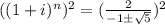 ((1 + i)^n)^2 = (\frac{2}{-1 \± \sqrt{5}})^2