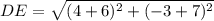 DE =  \sqrt{ ({4 + 6})^{2} +  ({ - 3 + 7})^{2}  }  \\