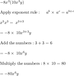 -8x^3(10x^3y)\\\\\mathrm{Apply\:exponent\:rule}:\quad \:a^b\times\:a^c=a^{b+c}\\\\x^3x^3=\:x^{3+3}\\\\=-8\times\:10x^{3+3}y\\\\\mathrm{Add\:the\:numbers:}\:3+3=6\\\\=-8\times\:10x^6y\\\\\mathrm{Multiply\:the\:numbers:}\:8\times\:10=80\\\\=-80x^6y