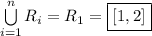 \bigcup\limits_{i=1}^nR_i=R_1=\boxed{[1,2]}