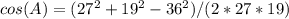 cos(A)=(27^2 +19^2-36^2)/(2*27*19)