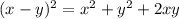 (x-y)^2=x^2+y^2+2xy
