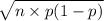 \sqrt{n\times p(1-p)}