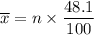 \overline x = n \times  \dfrac{48.1}{100}