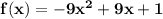 \mathbf{f(x) = -9x^2 + 9x + 1}
