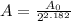 A=\frac{A_{0}}{2^{2.182}}
